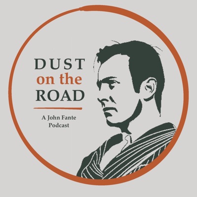 Dust on the Road : A John Fante Podcast