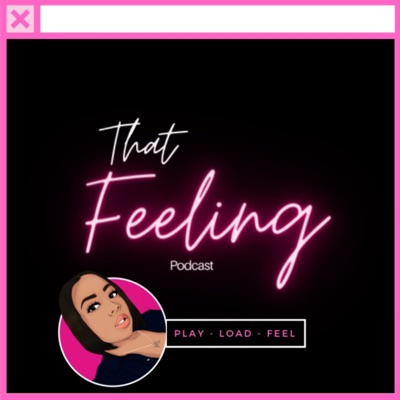 That Feeling Podcast That Feeling Podcast