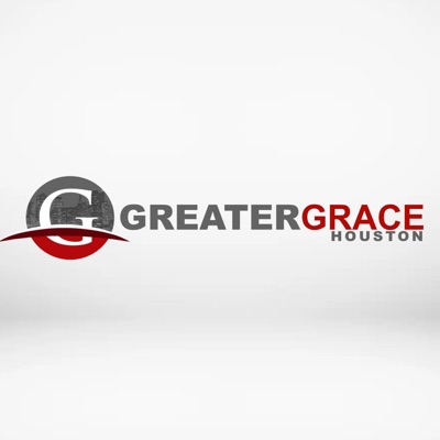 Greater Grace Houston Podcast:Greater Grace Houston