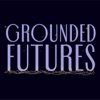 Grounded Futures Show artwork