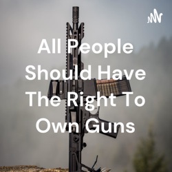 All people should have the right to own firearms