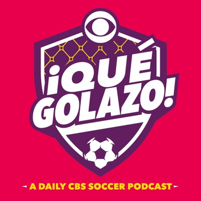 ¡Qué Golazo! A Daily CBS Soccer Podcast ¡Qué Golazo! A Daily CBS Soccer Podcast