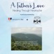A Father's Love: Healing Through Heartache