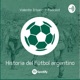 Historia del fútbol argentino podcast