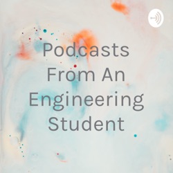 Podcasts From An Engineering Student