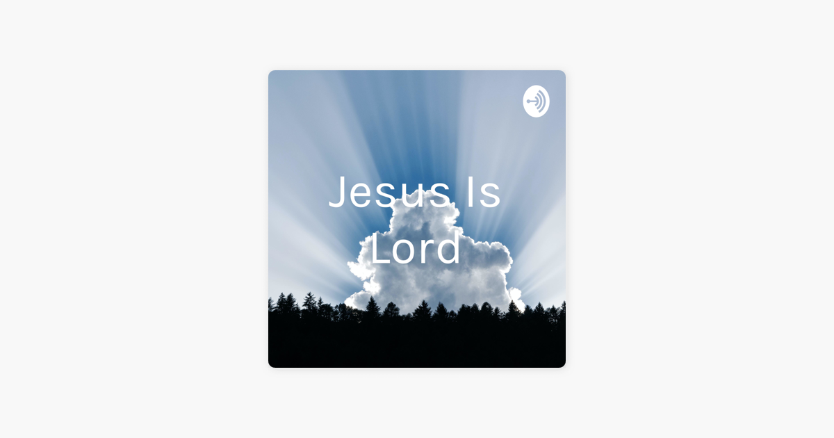 ‎Jesus Is Lord on Apple Podcasts