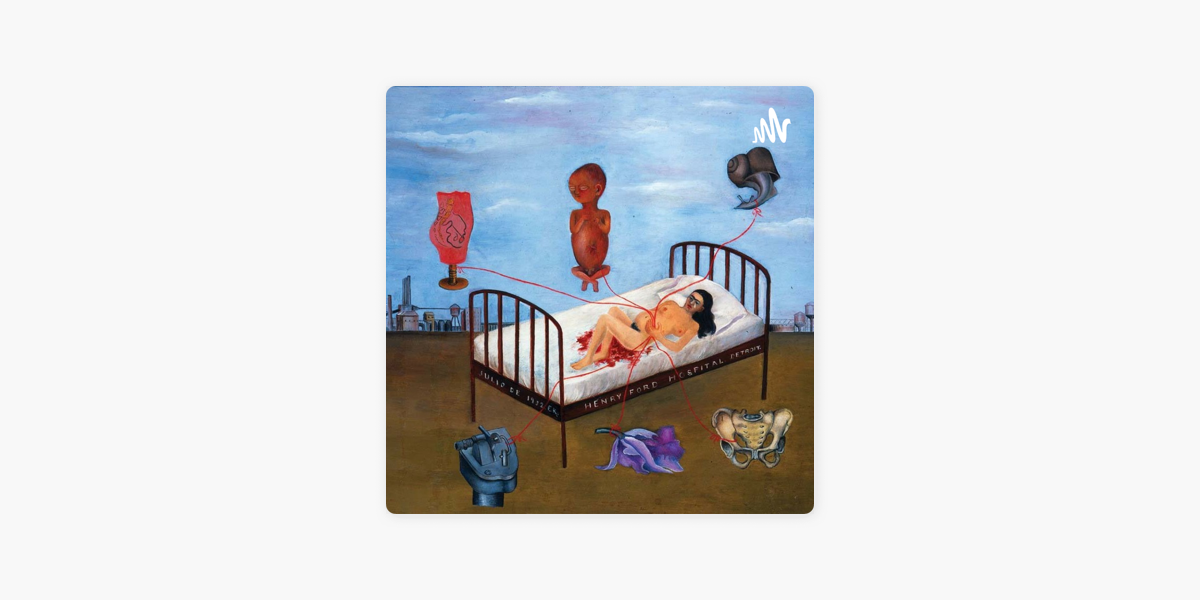 Frida Kahlo Henry Ford Hospital ‎Obra de arte Henry Ford Hospital de Frida Kahlo on Apple Podcasts