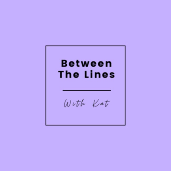 Between The Lines with Kat 