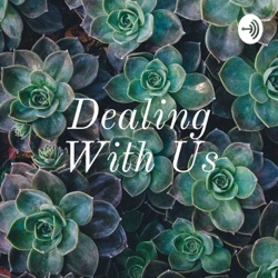 Dealing With Us
