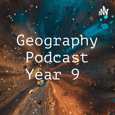 Geography Podcast Year 9 - Hanna SZ:Hanna Szucs 💎