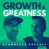 Growth & Greatness eCommerce Podcast artwork