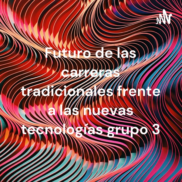 Futuro de las carreras tradicionales frente a las nuevas tecnologías grupo 3
