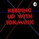 Keeping Up With 10kmusic 