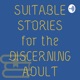 Suitable Stories for the Discerning Adult