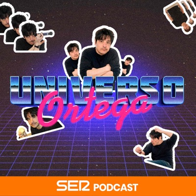 Universo Ortega:SER Podcast