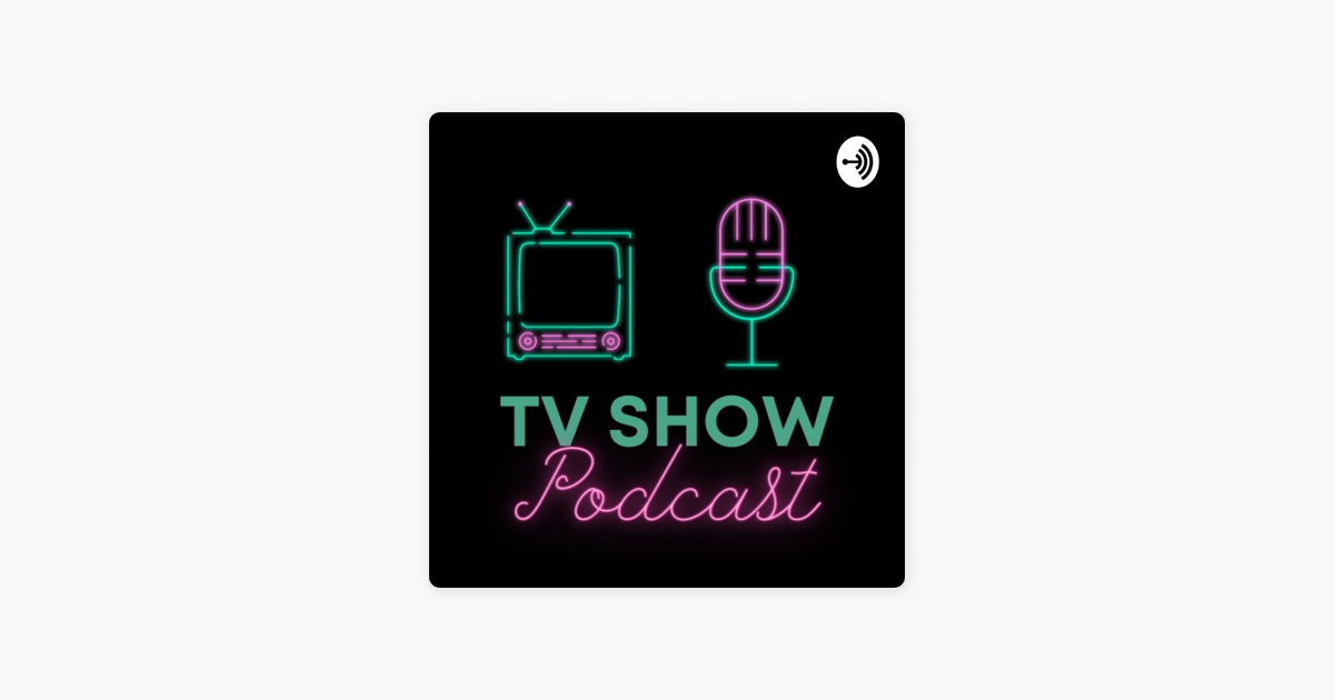 ‎TV Show Podcast on Apple Podcasts