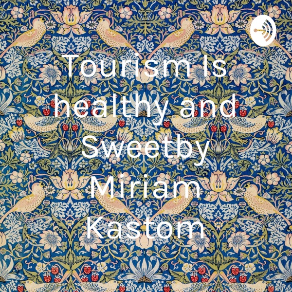 Tourism Is healthy and Sweetby Miriam Kastom