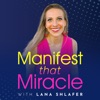 Manifest That Miracle Podcast with Lana Shlafer artwork