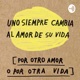 Uno siempre cambia el amor de su vida por otro amor o por otra vida. Amalia Andrade. Nidia Centurión