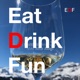 The Eat Drink Fun Podcast