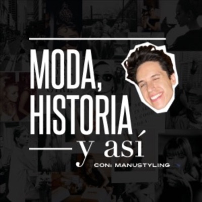 Moda, Historia y así con Manu Styling