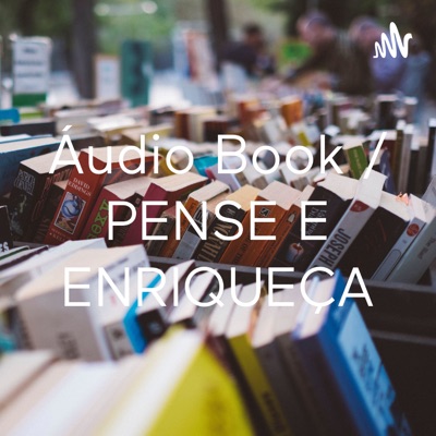 Áudio Book / PENSE E ENRIQUEÇA:Edielton Monteiro Borges