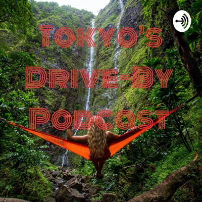 Tokyo's Drive-By Podcast