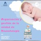 Organización y gestión de la unidad de Neonatología 