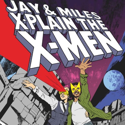 Jay & Miles X-Plain the X-Men:Jay Edidin & Miles Stokes