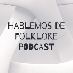 Hablemos de folklore PODCAST