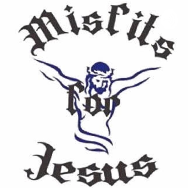 Misfits For Jesus Radio Shows & Sermons