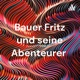 Bauer Fritz und seine Abenteurer 