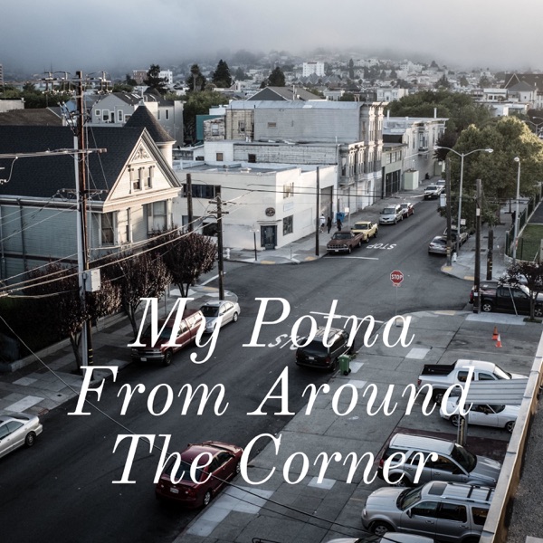 My Potna From Around The Corner