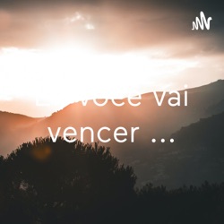 Ei, você vai vencer ...