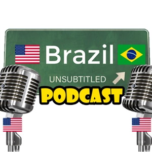 Brazil Unsubtitled Podcast