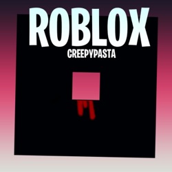 Roblox CreepyPasta