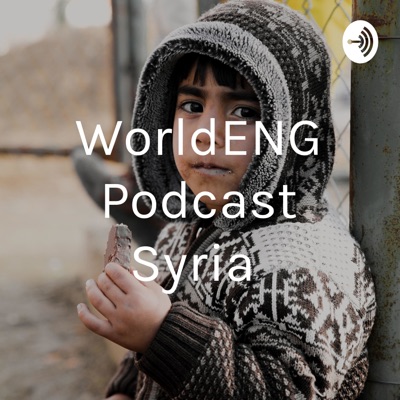 WorldENG Podcast Syria
