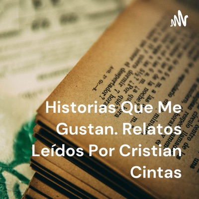 Historias Que Me Gustan. Relatos Leídos Por Cristian Cintas