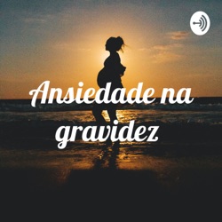 Ansiedade na gravidez 