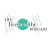 The LiveHealthy Podcast - LiveHealthymag.com
