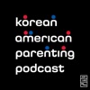 Korean American Parenting Podcast artwork