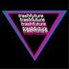 TRASHFUTURE