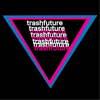 TRASHFUTURE - TRASHFUTURE