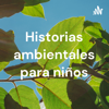 Historias ambientales para niños - Historias ambientales para niños