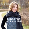 Health Trip Podcast | Jill Foos Wellness artwork