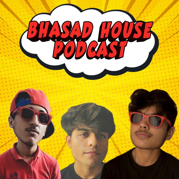 Bhasad House Podcast