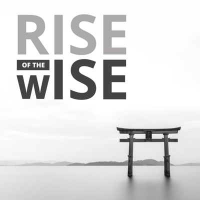 RISE OF THE WISE RISE OF THE WISE