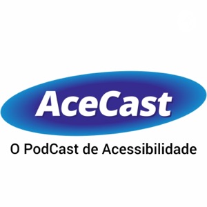 AceCast, o podcast de acessibilidade