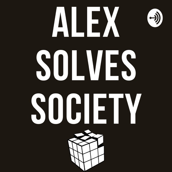 Alex Solves Society