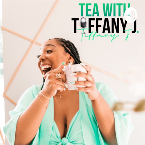 Tea With Tiffany J